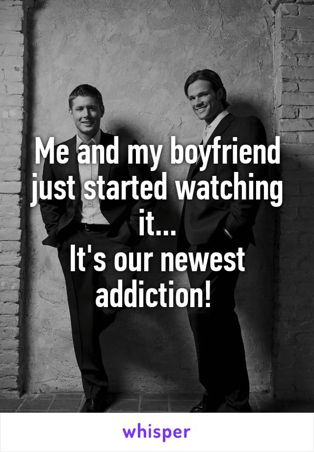 Me and my boyfriend just started watching it...
It's our newest addiction! 