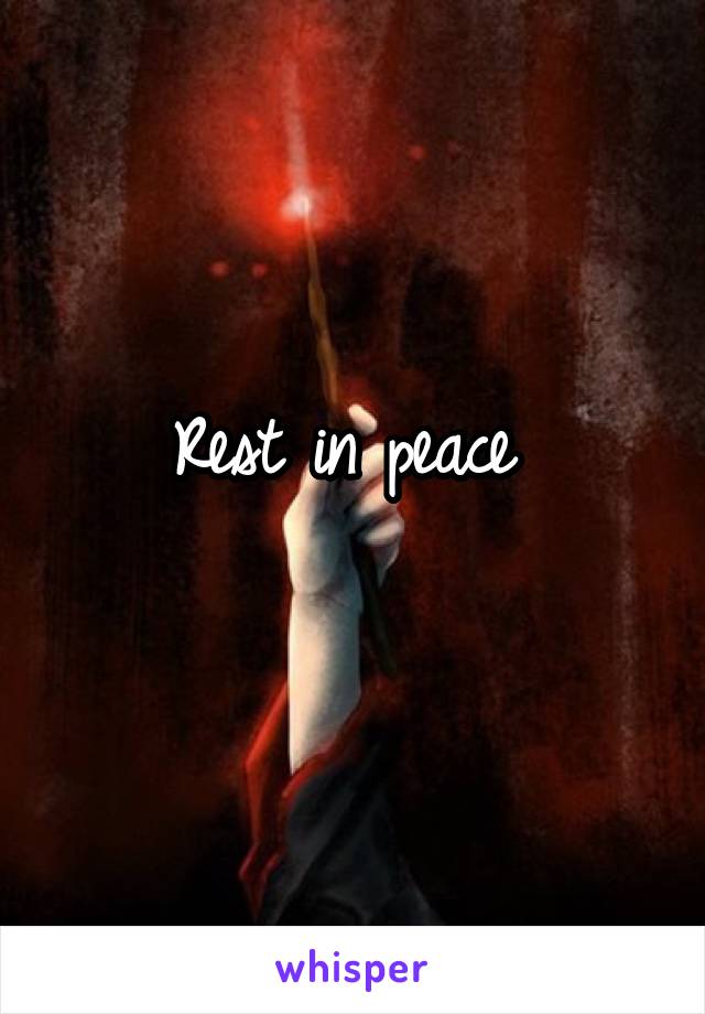 Rest in peace 
