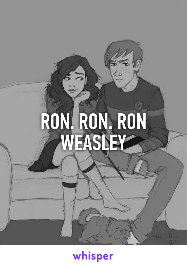 RON. RON. RON WEASLEY