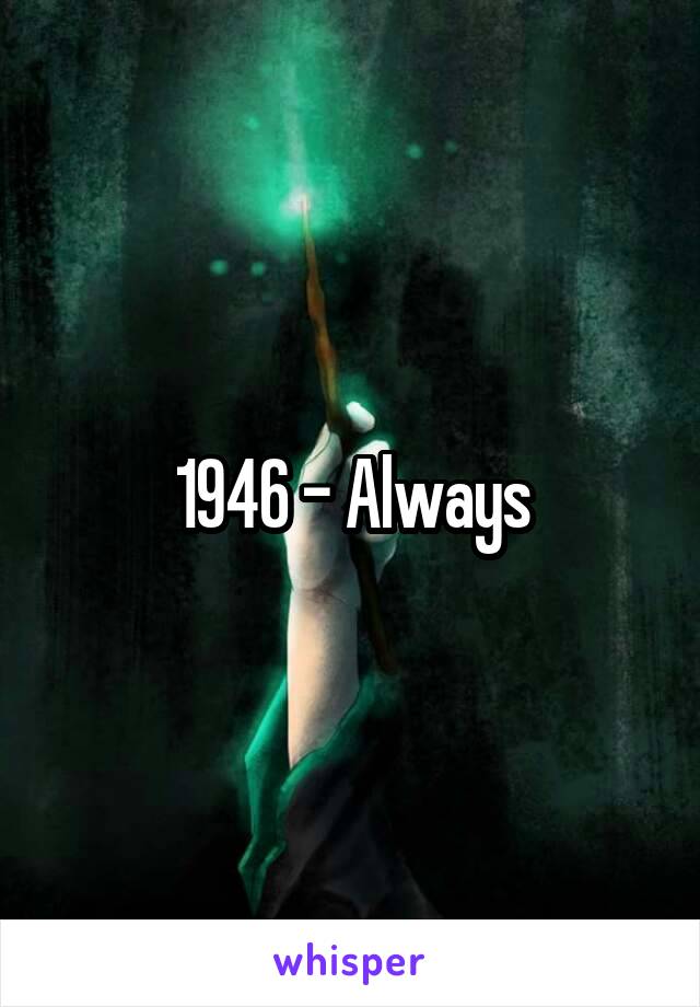 1946 - Always