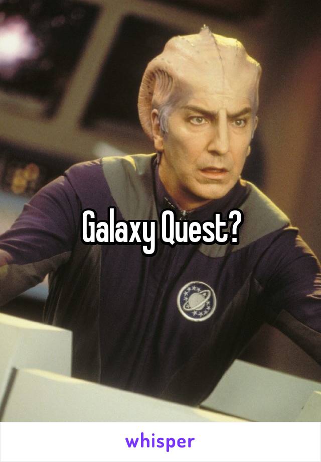 Galaxy Quest?