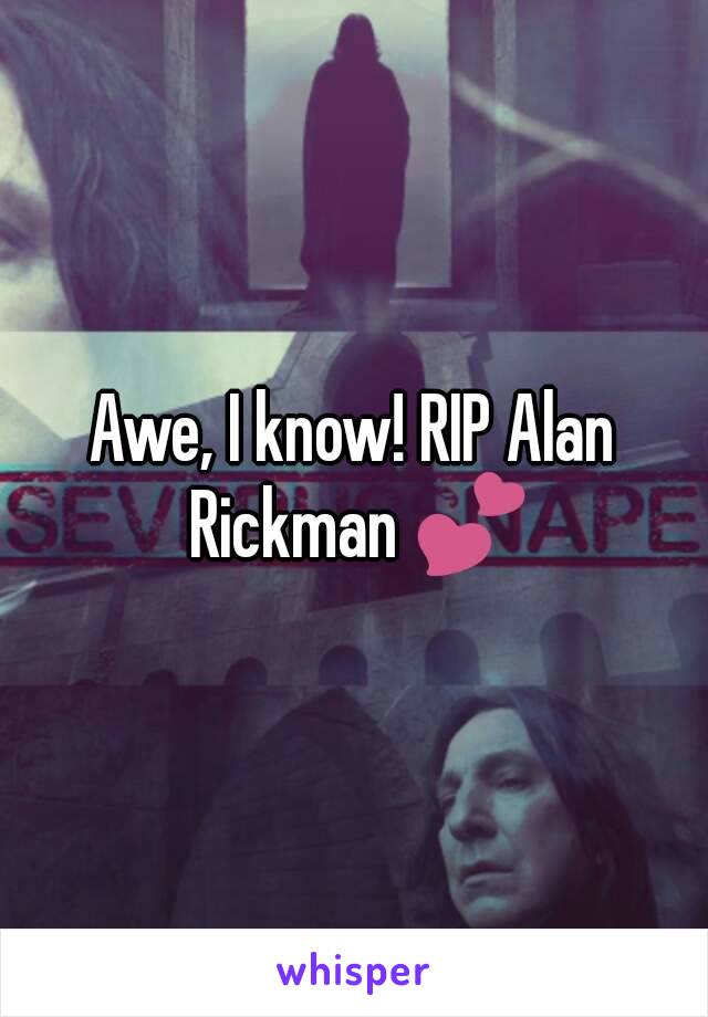 Awe, I know! RIP Alan Rickman 💕