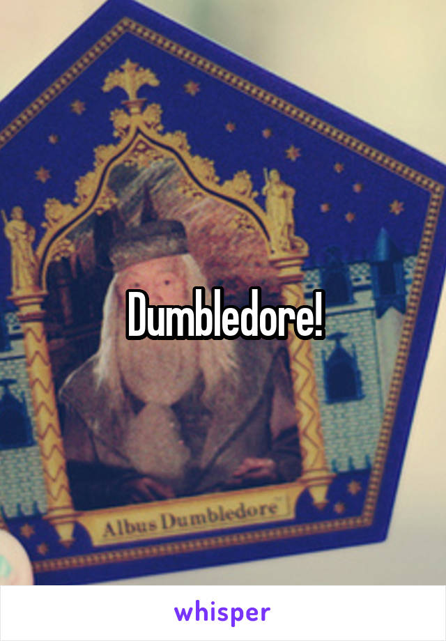 Dumbledore!