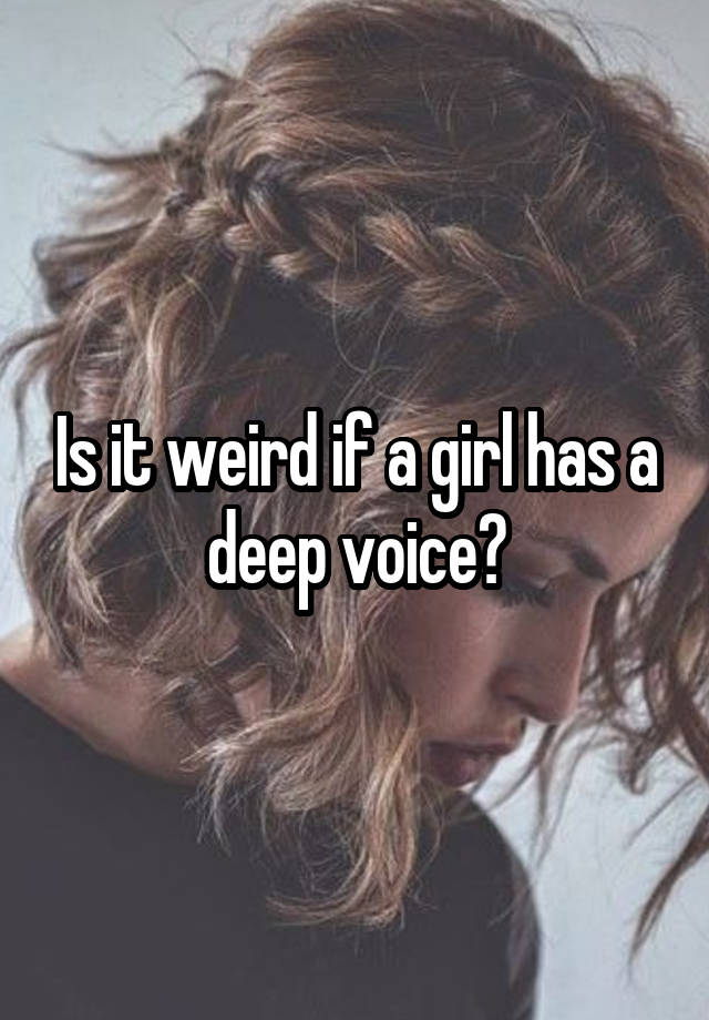 What Does It Mean If A Girl Has A Deep Voice