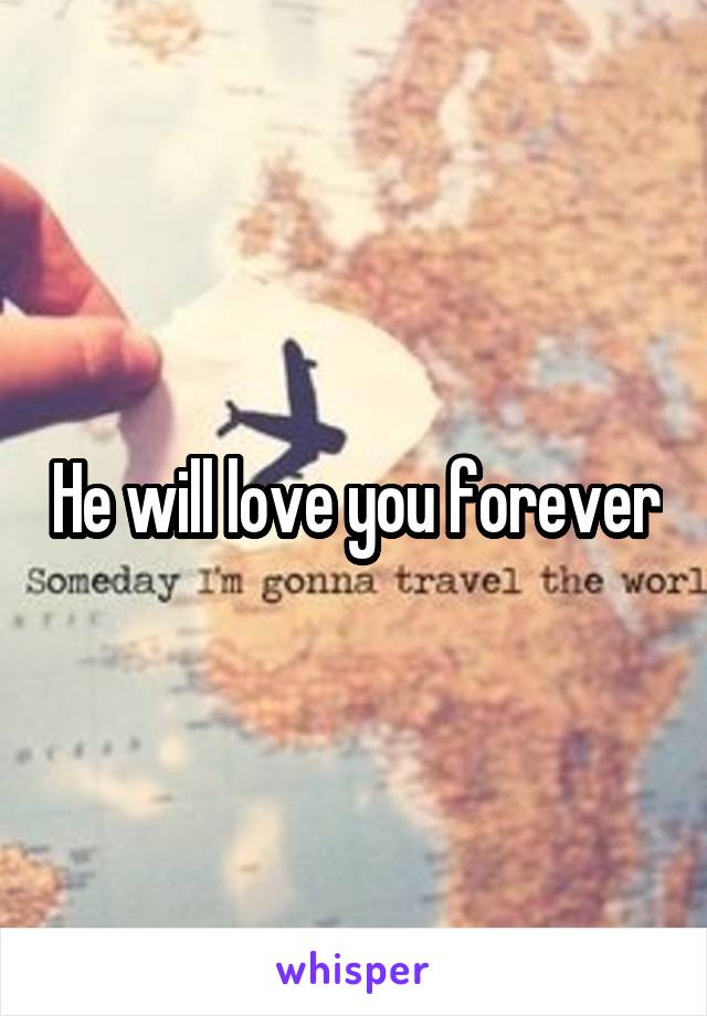 He will love you forever