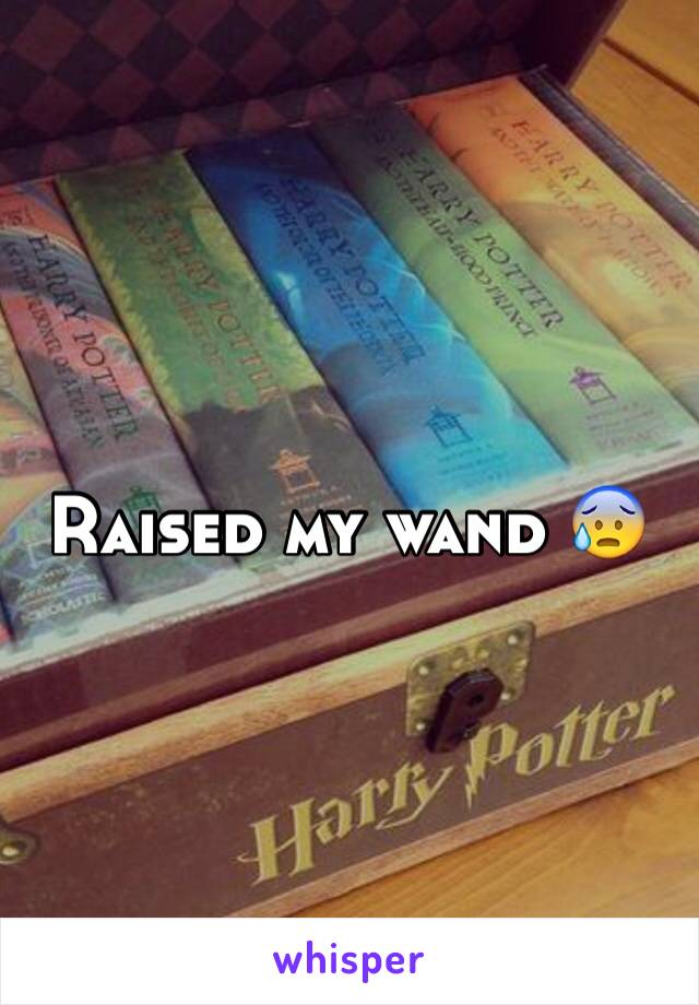 Raised my wand 😰