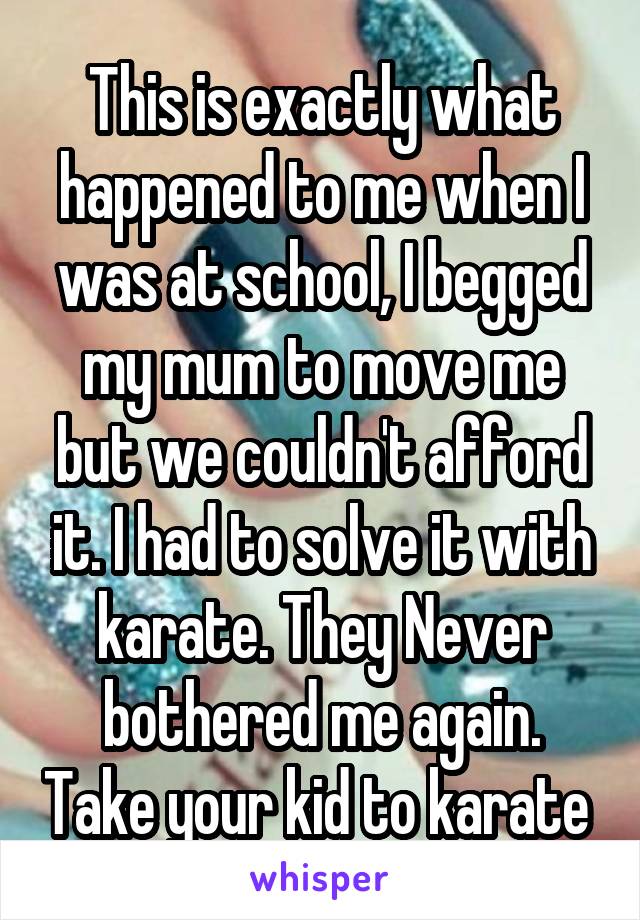 This is exactly what happened to me when I was at school, I begged my mum to move me but we couldn't afford it. I had to solve it with karate. They Never bothered me again. Take your kid to karate 