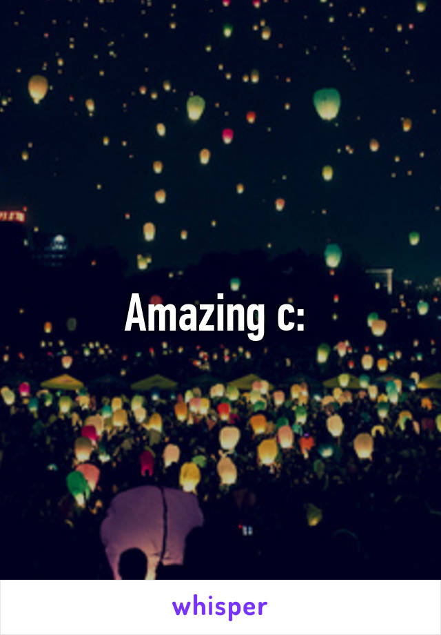 Amazing c: 