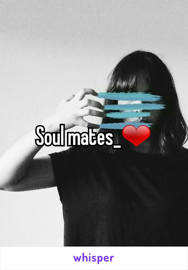 Soul mates_❤