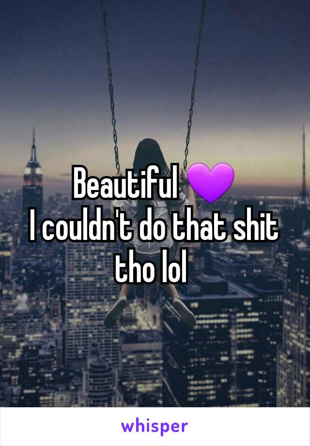 Beautiful 💜
I couldn't do that shit tho lol 