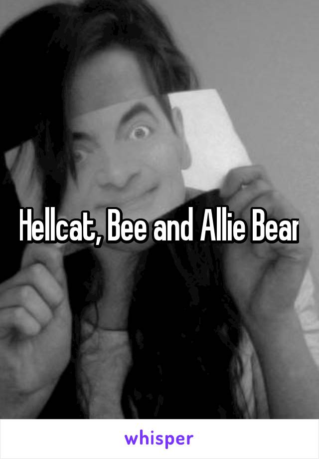 Hellcat, Bee and Allie Bean