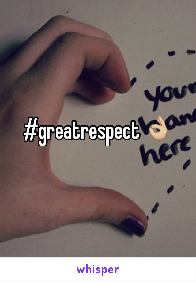 #greatrespect 👌🏼