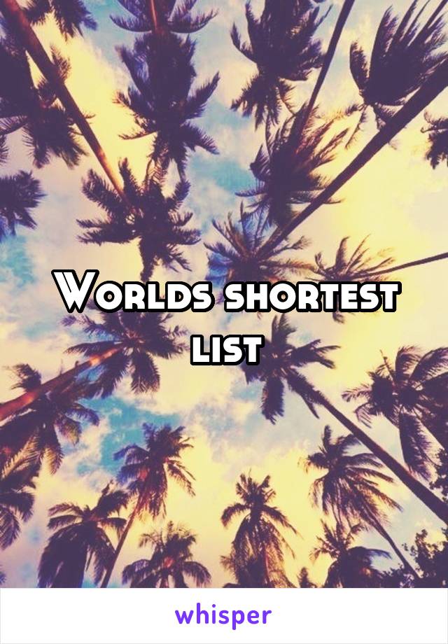 Worlds shortest list