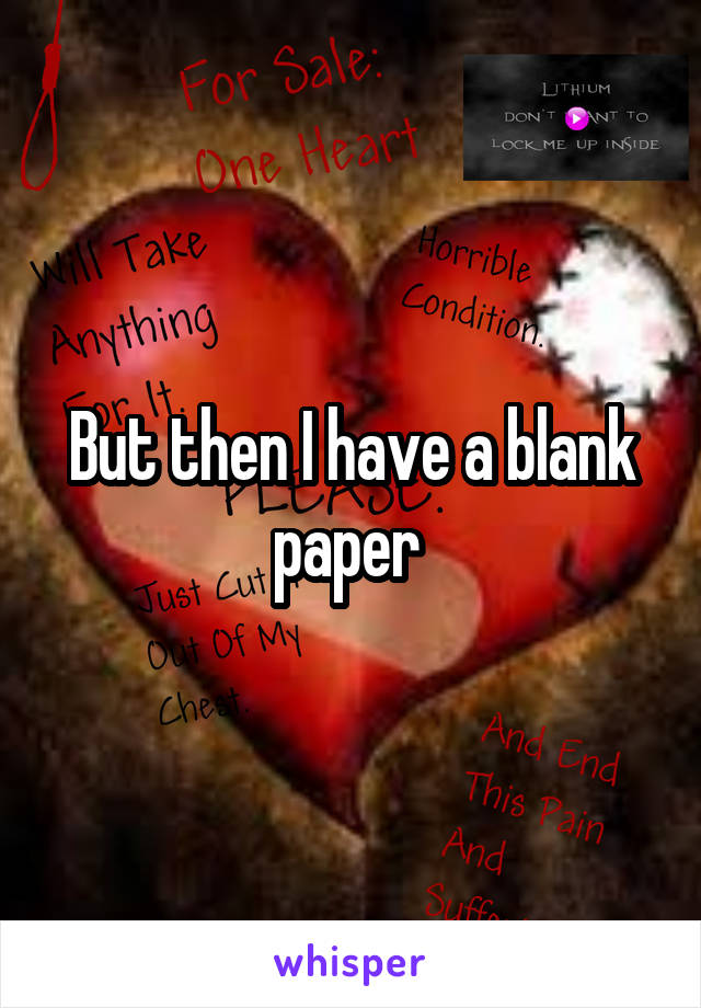 But then I have a blank paper 