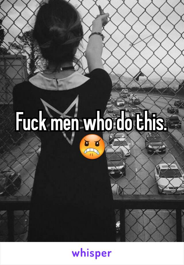 Fuck men who do this.
😠