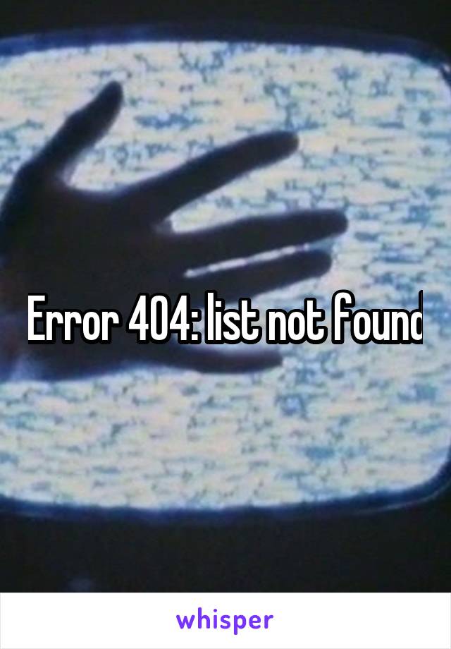 Error 404: list not found