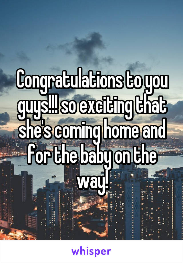 Congratulations to you guys!!! so exciting that she's coming home and for the baby on the way!