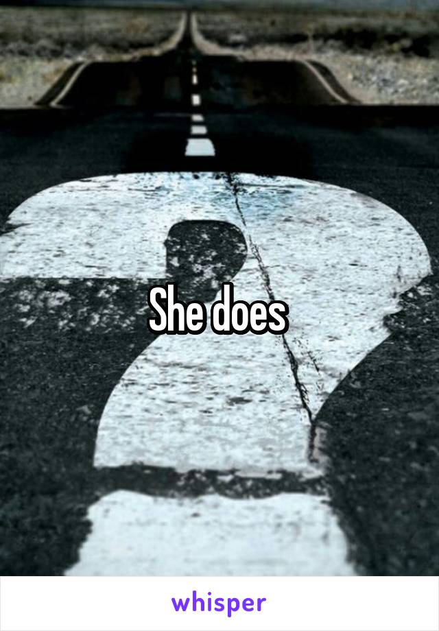 She does 
