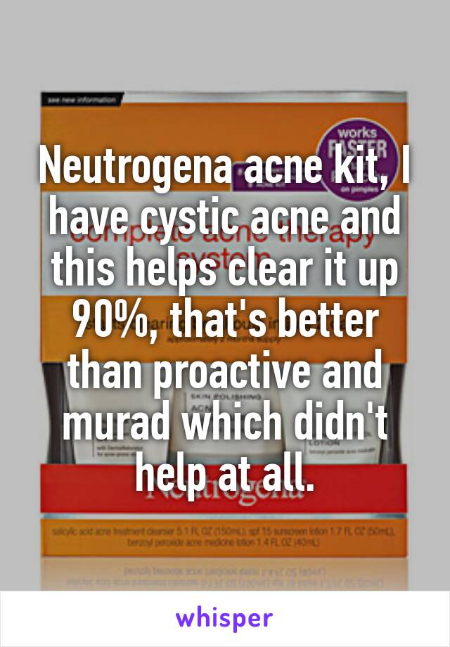 Neutrogena acne kit, I have cystic acne and this helps clear it up 90%, that's better than proactive and murad which didn't help at all.