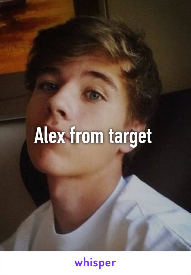 Alex from target 