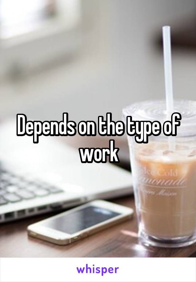 Depends on the type of work