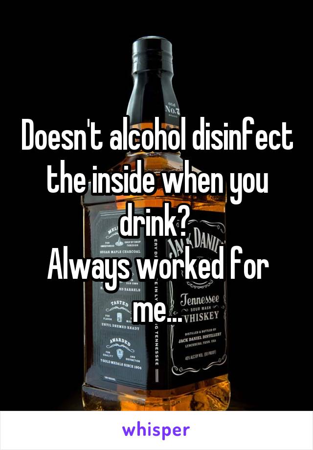 Doesn't alcohol disinfect the inside when you drink? 
Always worked for me...