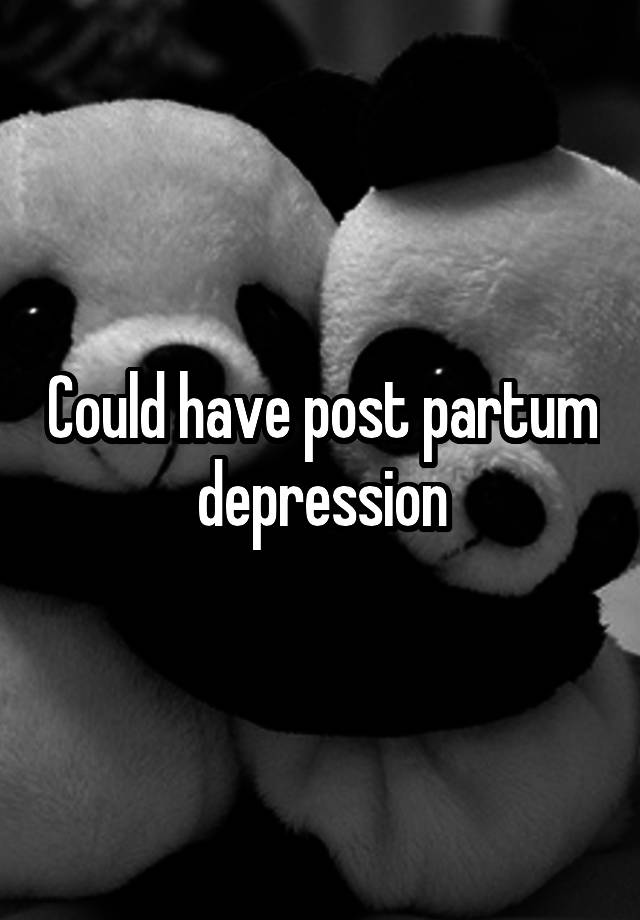 could-have-post-partum-depression