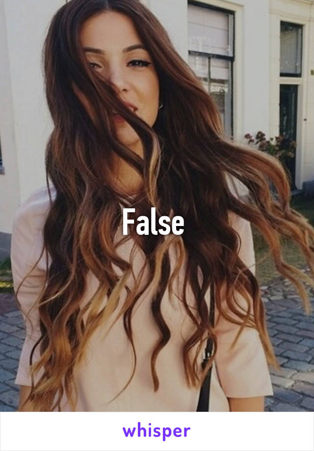 False 