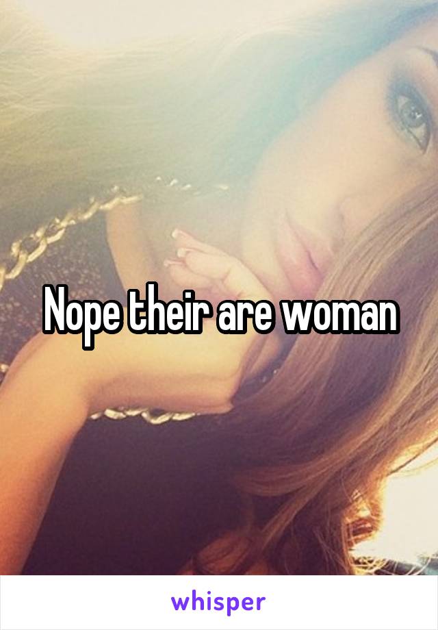 Nope their are woman