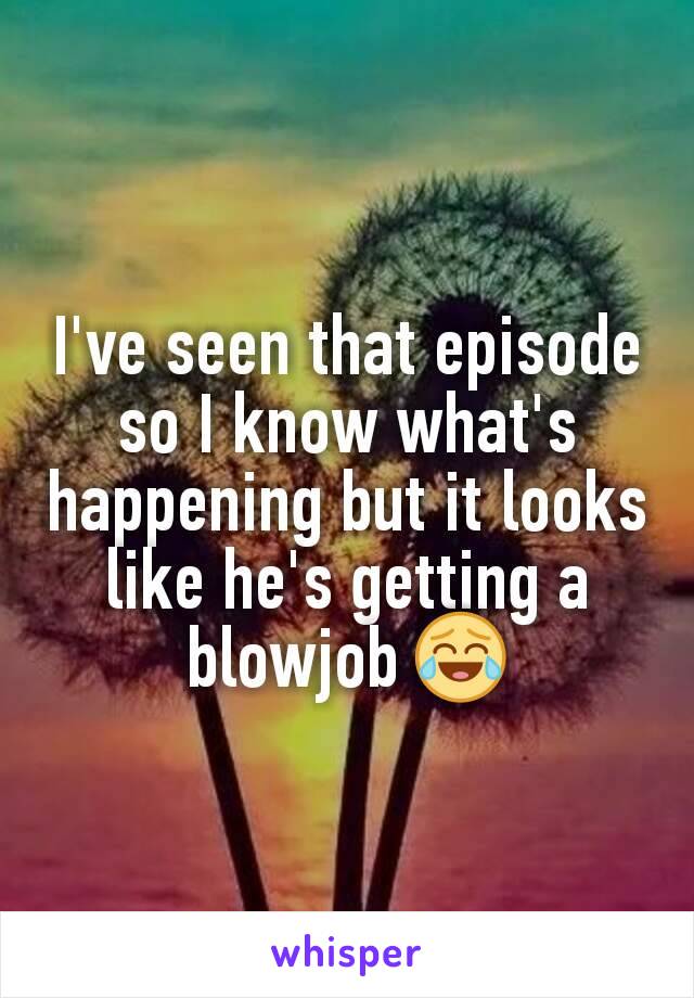 I've seen that episode so I know what's happening but it looks like he's getting a blowjob 😂