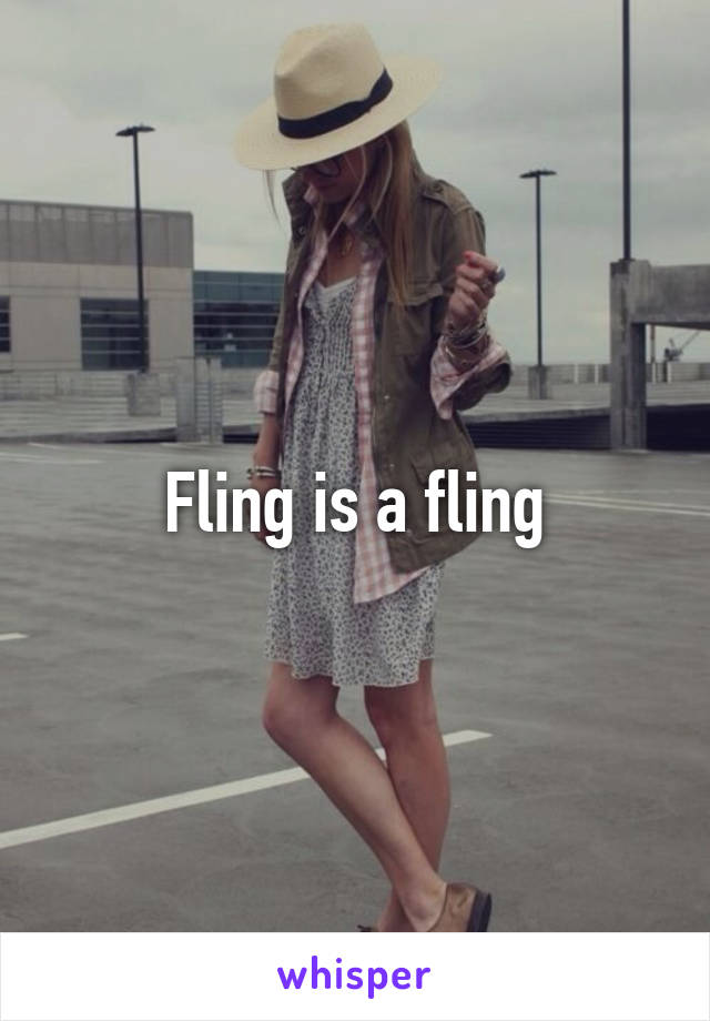 Fling is a fling