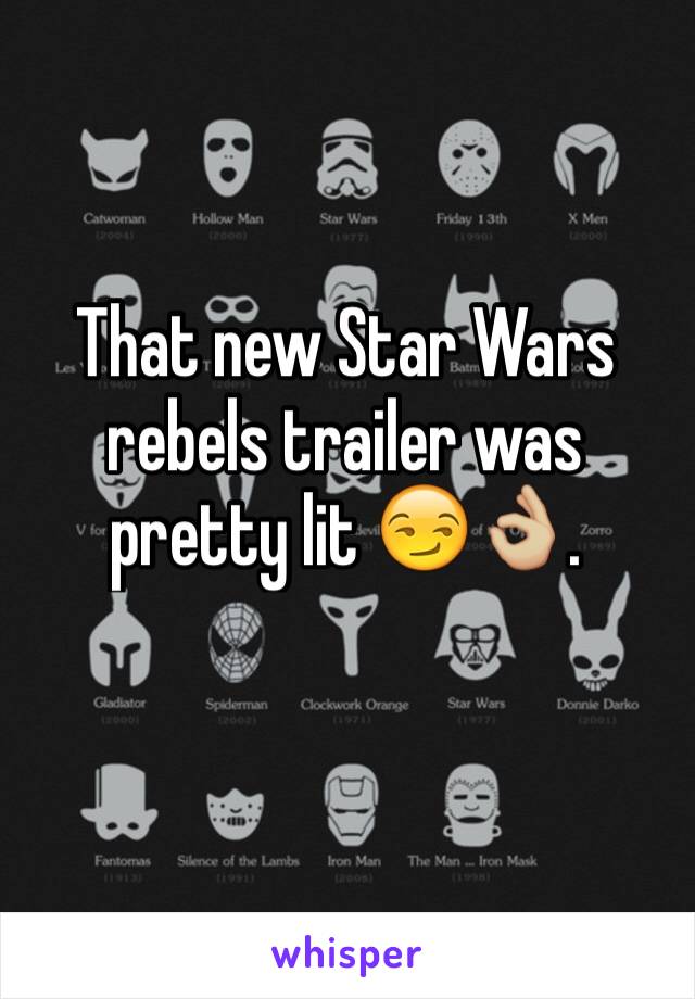 That new Star Wars rebels trailer was pretty lit 😏👌🏼.