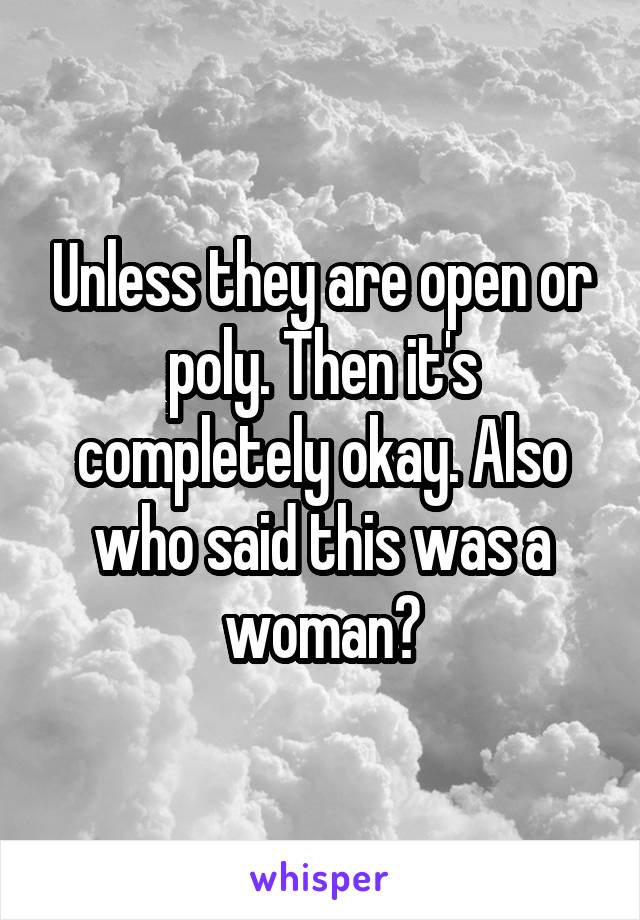 Unless they are open or poly. Then it's completely okay. Also who said this was a woman?