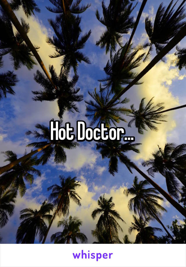 Hot Doctor... 