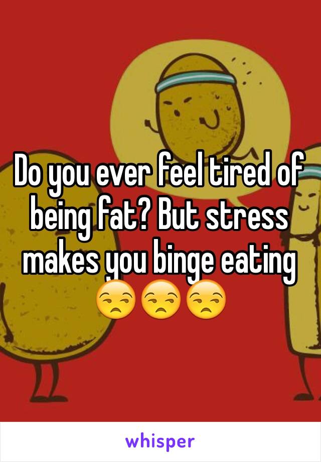 Do you ever feel tired of being fat? But stress makes you binge eating 😒😒😒