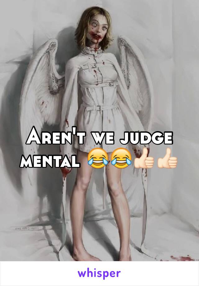 Aren't we judge mental 😂😂👍🏻👍🏻