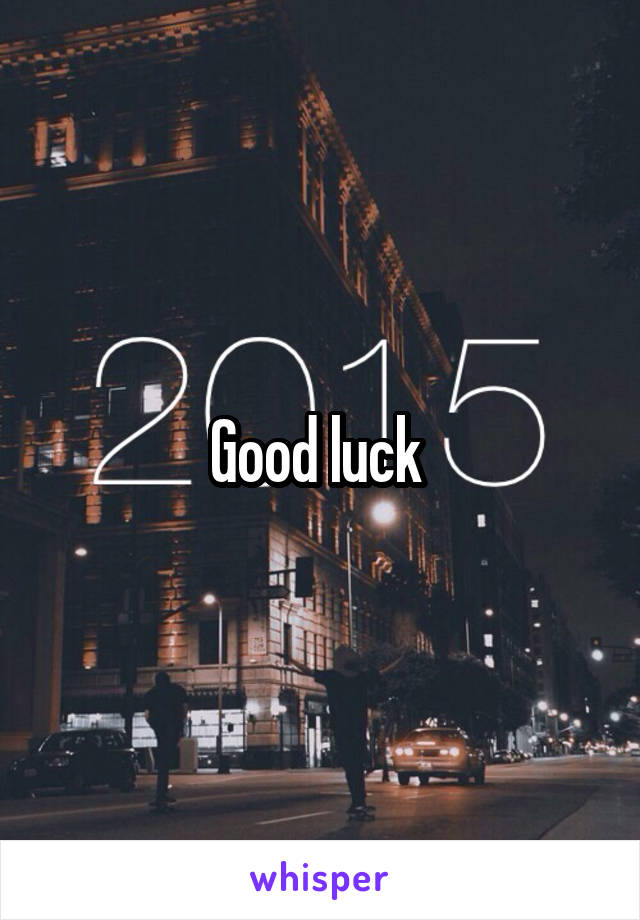 Good luck 