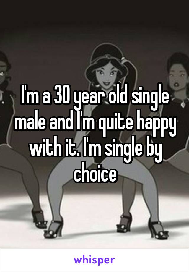 I'm a 30 year old single male and I'm quite happy with it. I'm single by choice