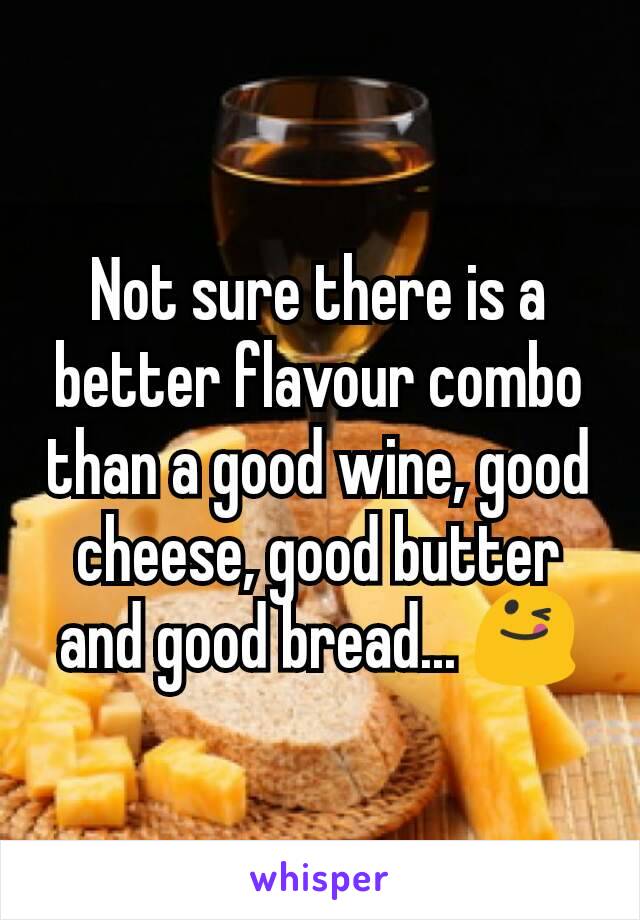 Not sure there is a better flavour combo than a good wine, good cheese, good butter and good bread... 😋