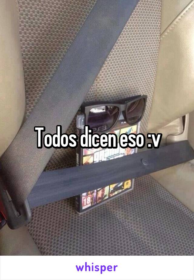 Todos dicen eso :v