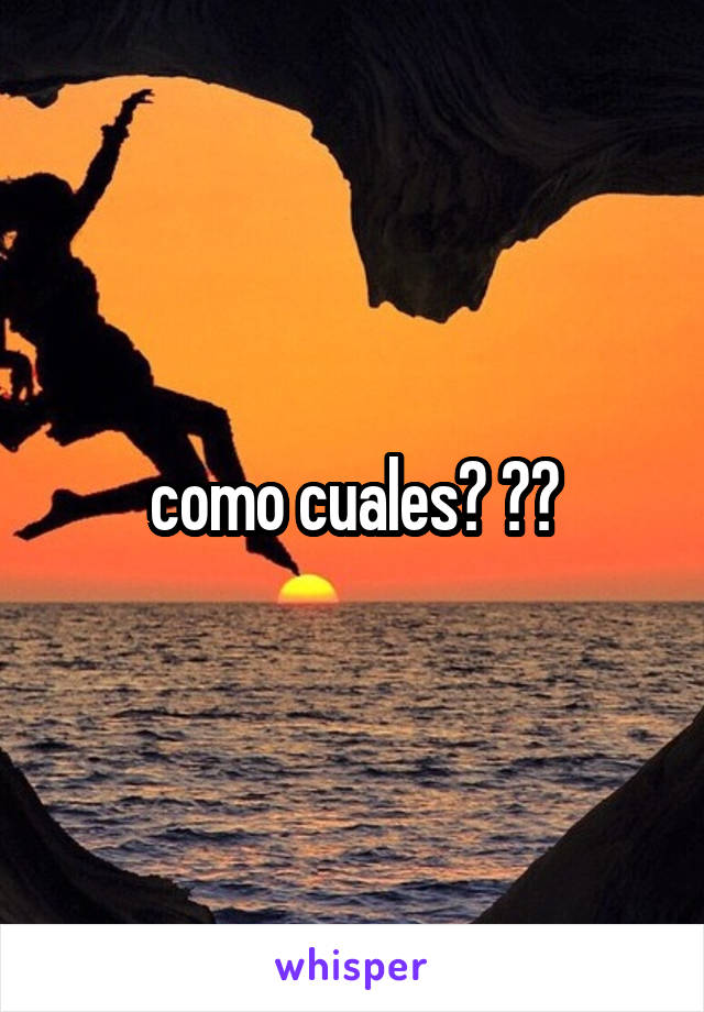 como cuales? ??