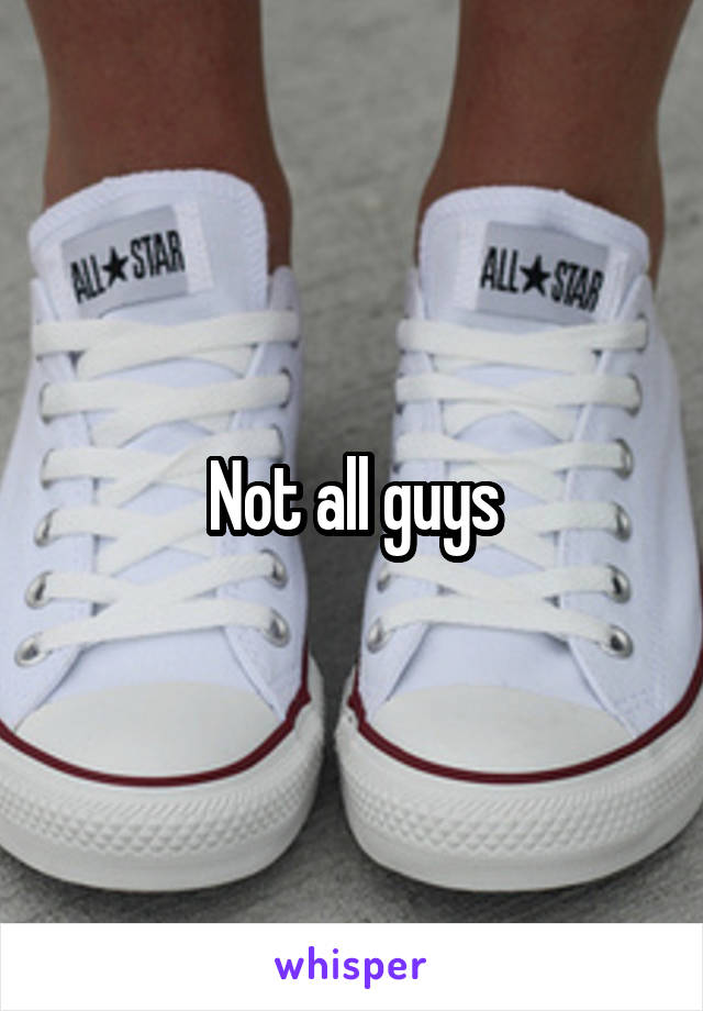 Not all guys