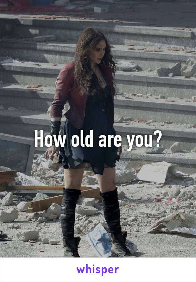 How old are you?