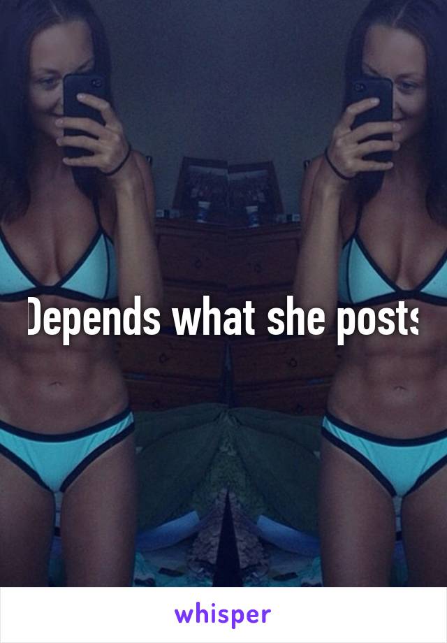 Depends what she posts