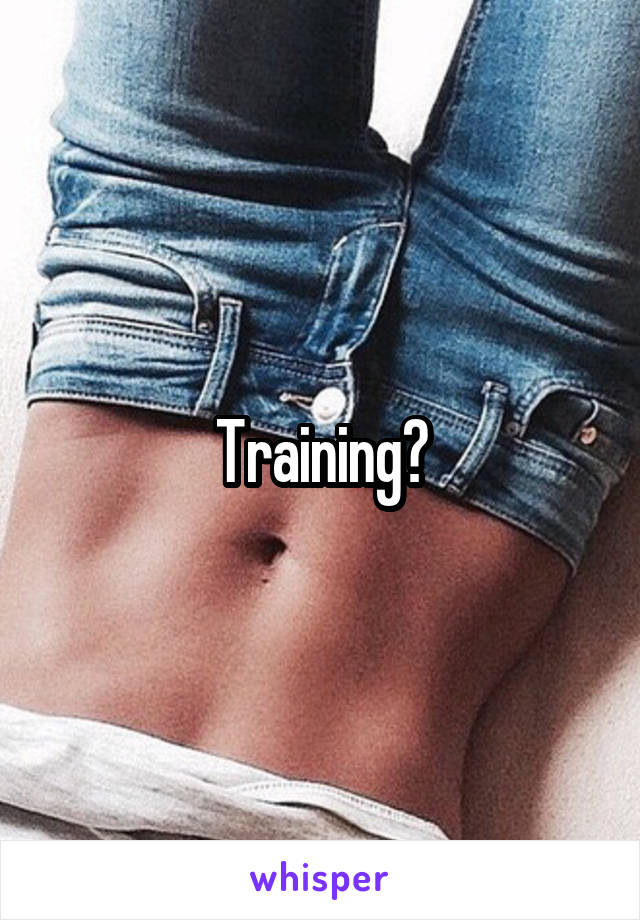 Training?