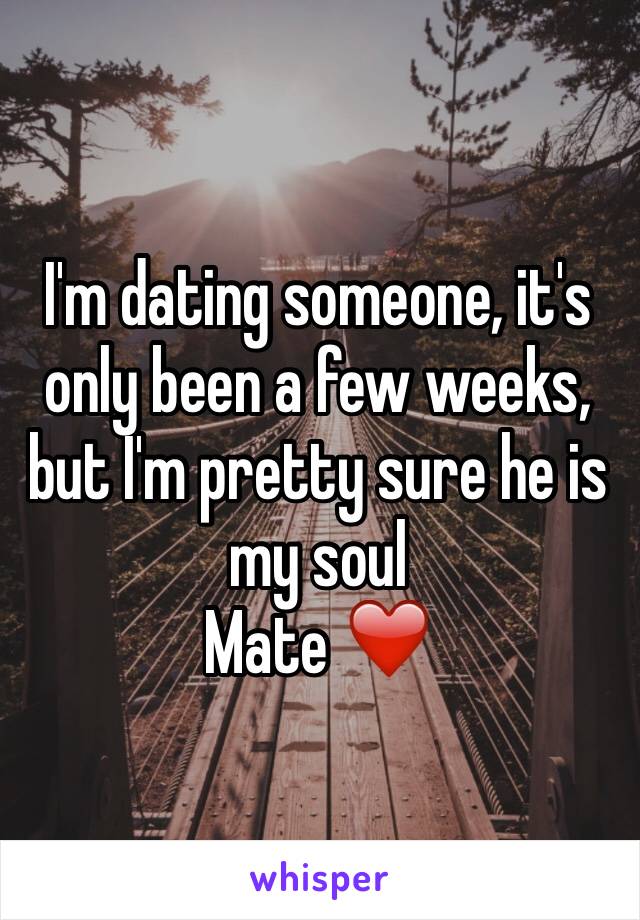 I'm dating someone, it's only been a few weeks, but I'm pretty sure he is my soul
Mate ❤️