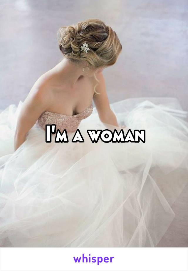 I'm a woman