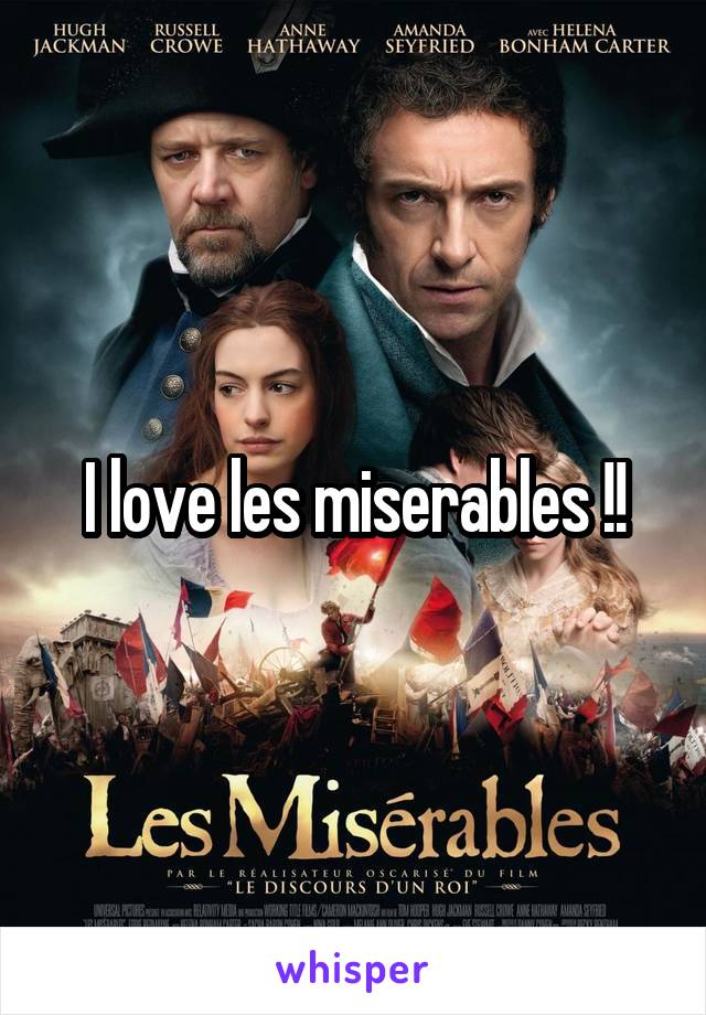 I love les miserables !!