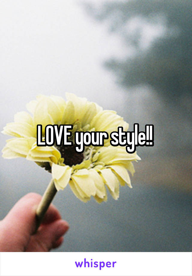 LOVE your style!! 