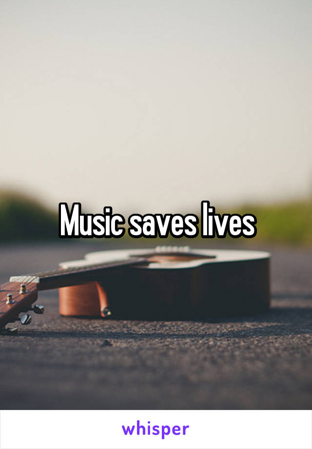 Music saves lives